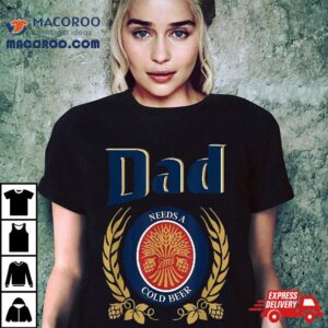 Cute Dad Needs A Cold Beer Drinking Funny Fathers Day Tshirt