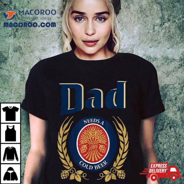 Cute Dad Needs A Cold Beer Drinking Funny Fathers Day 2023 Shirt