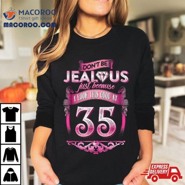 Cute Don’t Be Jealous 35, Wo 35th Birthday Shirt For Her