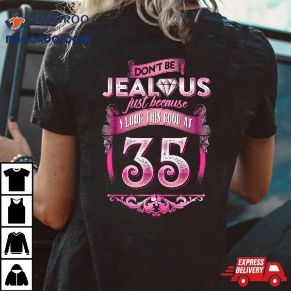 Cute Don’t Be Jealous 35, Wo 35th Birthday Shirt For Her