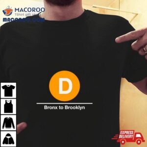 D Bronx To Brooklyn Tshirt
