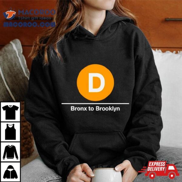 D Bronx To Brooklyn Shirt