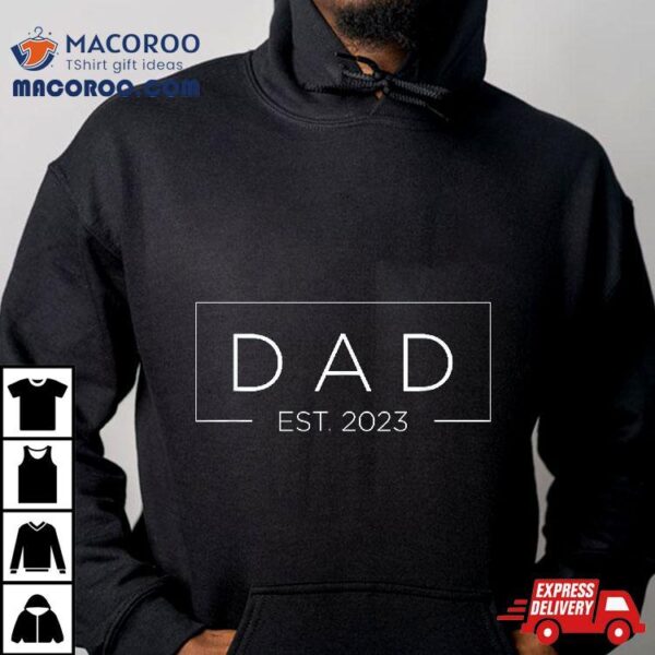 Dad Est. 2023 Soon To Be Pregnancy Announcet Shirt