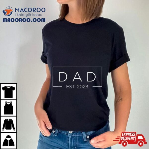 Dad Est. 2023 Soon To Be Pregnancy Announcet Shirt