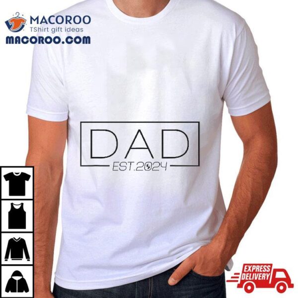 Dad Est. 2024 Expect Baby Cute Father New Shirt