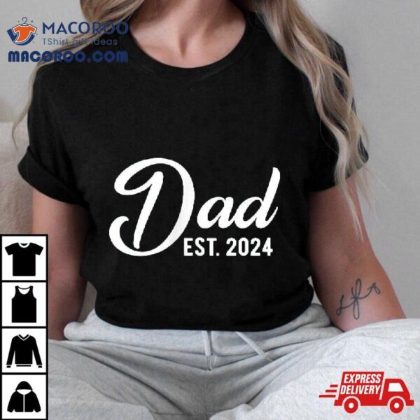 Dad Est 2024 First Fathers Day Promoted To Daddy Shirt