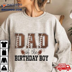 Dad Of The Birthday Boy Football Lover First Party Tshirt