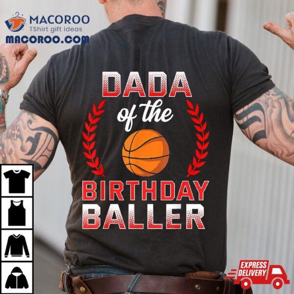 Dada Of The Birthday Boy Basketball Bday Celebration Shirt