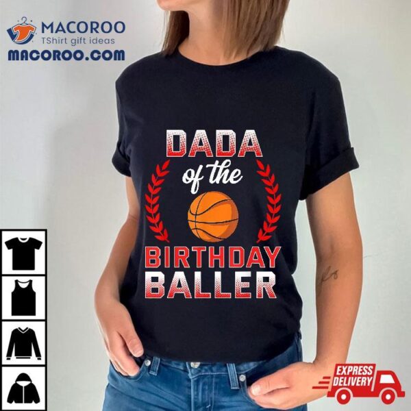 Dada Of The Birthday Boy Basketball Bday Celebration Shirt