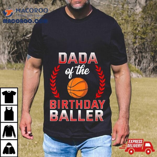 Dada Of The Birthday Boy Basketball Bday Celebration Shirt