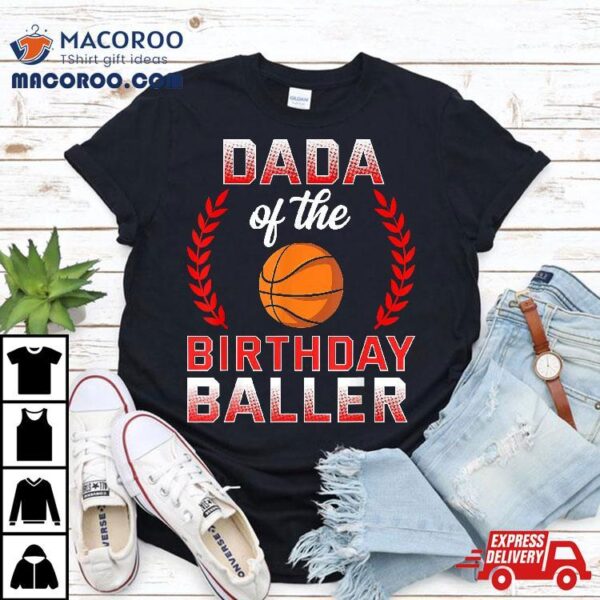 Dada Of The Birthday Boy Basketball Bday Celebration Shirt