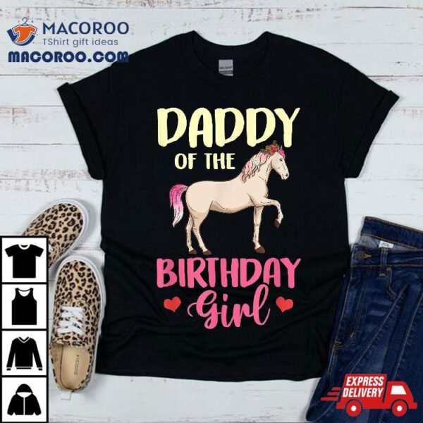 Daddy Of The Birthday Girl Horse Equestrian Party Family Shirt