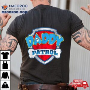 Daddy Patrol Dog Mom Dad Funny Gift Birthday Party Tshirt