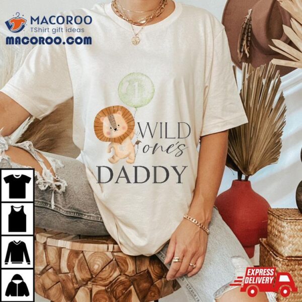 Daddy Wild One Matching Family 1st Birthday Lion Boy Or Girl Shirt