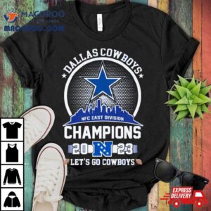 Dallas Cowboys 2023 Nfc East Champions Let’s Go Cowboys Skyline Shirt