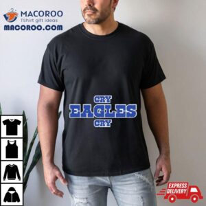 Dallas Cowboys Cry Eagles Cry Tshirt