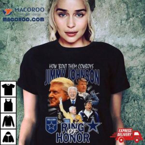 Dallas Cowboys How Bout Them Cowboys Jimmy Johnson Ring Of Honor Tshirt