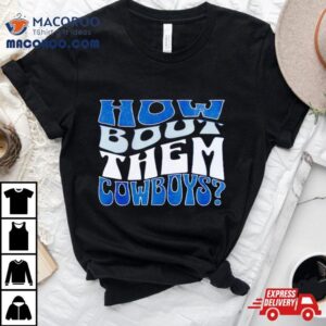 Dallas Cowboys How Bout Them Cowboys Tshirt