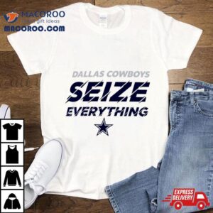 Dallas Cowboys Seize Everything Classic Shirt