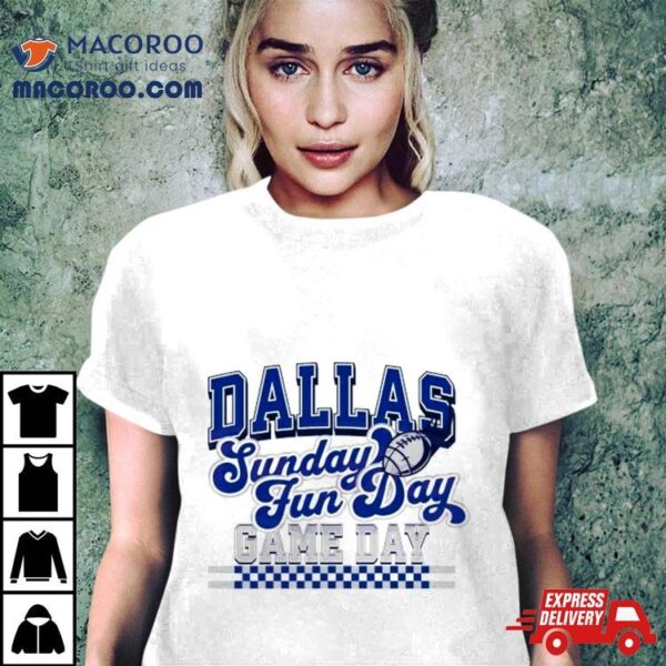 Dallas Football Sunday Fun Day Game Day Shirt