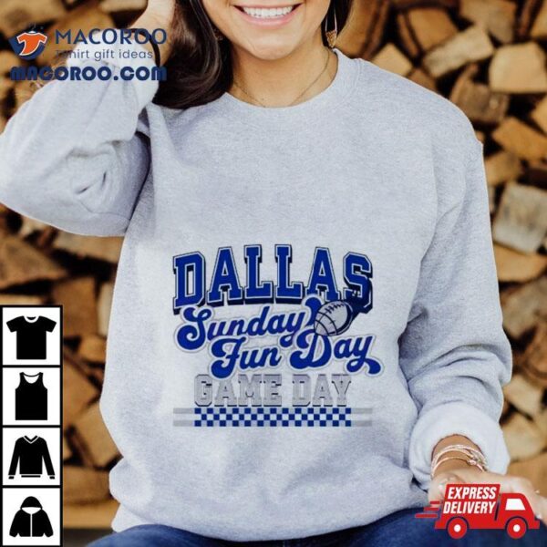 Dallas Football Sunday Fun Day Game Day Shirt