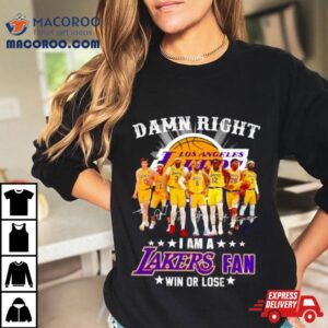 Damn Right I Am A Los Angles Lakers Basketball Fan Win Or Lose Signatures Tshirt