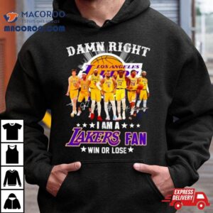 Damn Right I Am A Los Angles Lakers Basketball Fan Win Or Lose Signatures Tshirt