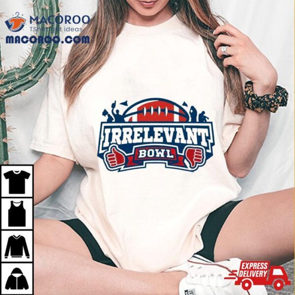 Darren Rovell Irrelevant Bowl Shirt