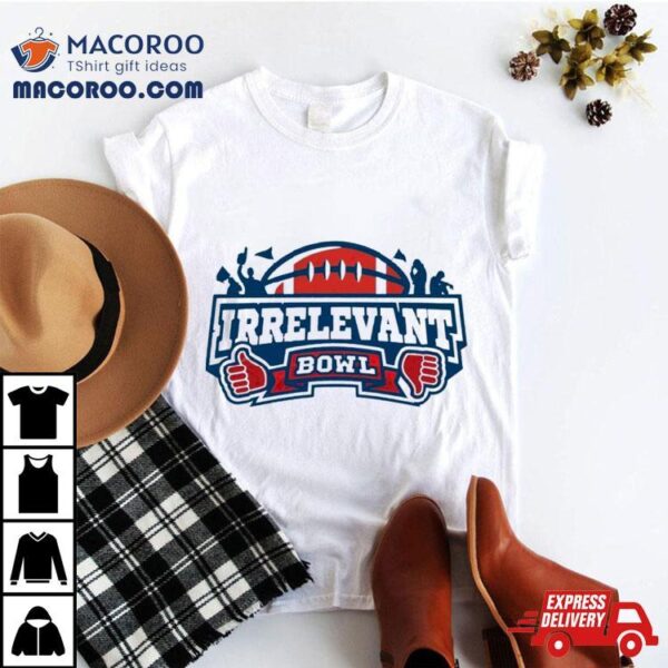 Darren Rovell Irrelevant Bowl Shirt