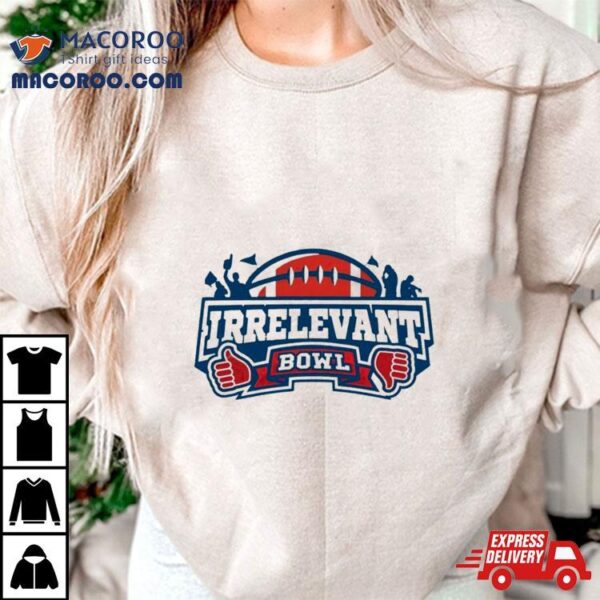 Darren Rovell Irrelevant Bowl Shirt