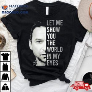 Dave Gahan Let Me Show You The World In My Eyes Signature Shirt