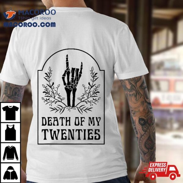 Death To My Twenties Floral Skeleton Gothic 30th Birthday Shirt