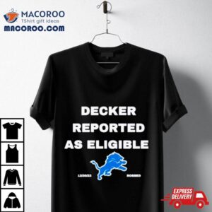 Decker Reported As Eligible Detroit Lions Fans Shirt