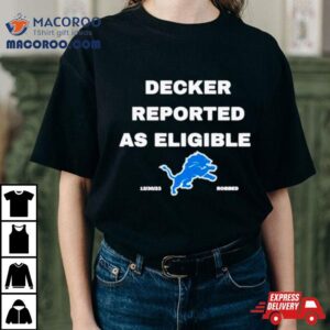 Decker Reported As Eligible Detroit Lions Fans Tshirt