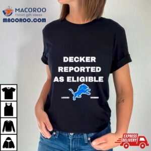 Decker Reported As Eligible Detroit Lions Fans Tshirt