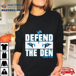 Defend The Den Detroit Lions Eyes Ice Blue Shirt