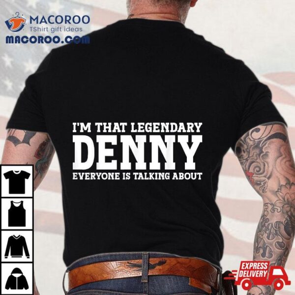 Denny Personal Name First Funny Shirt