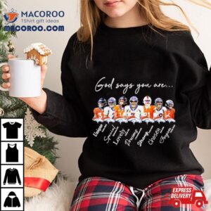 Denver Broncos God Says You Are Unique Special Lovely Precious Strong Chosen Forgiven Tshirt