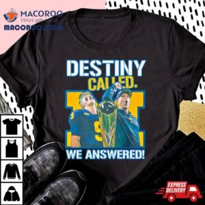 Destiny Called We Answered Tshirt