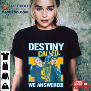 Destiny Called We Answered Tshirt