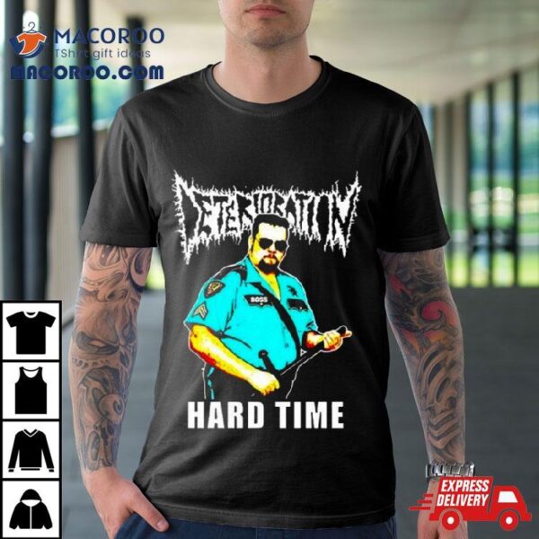 Deterioration Bossman Hard Time T Shirt