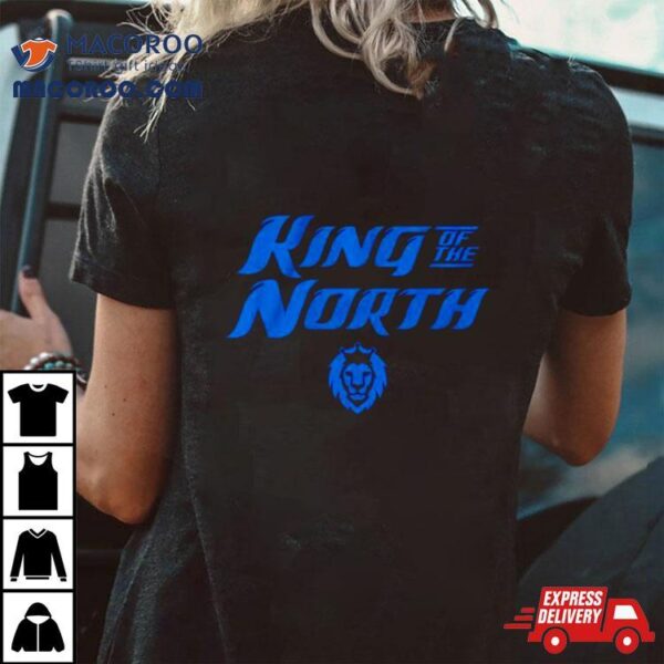 Detroit Football King Of The North Shirt