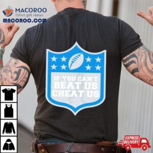 Detroit Lions If You Can T Beat Us Cheat Us Tshirt