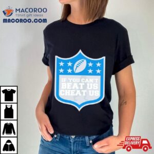 Detroit Lions If You Can T Beat Us Cheat Us Tshirt