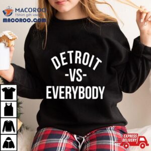 Detroit Vs Everybody Tshirt