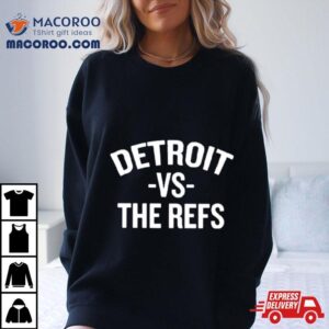 Detroit Vs The Refs Tshirt