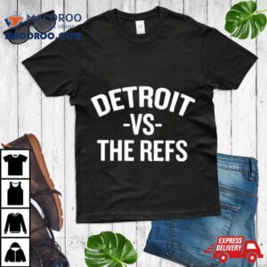Detroit Vs The Refs Tshirt
