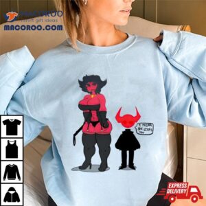 Devil I Think She Likes You Tshirt