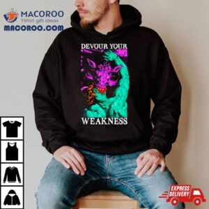 Devour Your Weakness Tshirt