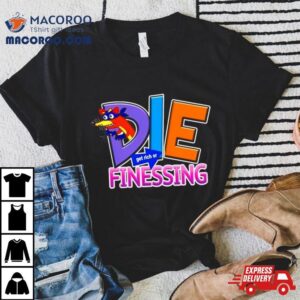 Die Finessing Swiper The Finesser Tshirt